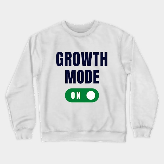 Growth Mode On Crewneck Sweatshirt by Zenflow